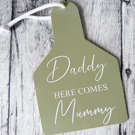 Daddy here comes Mummy Wedding Sign - Sage