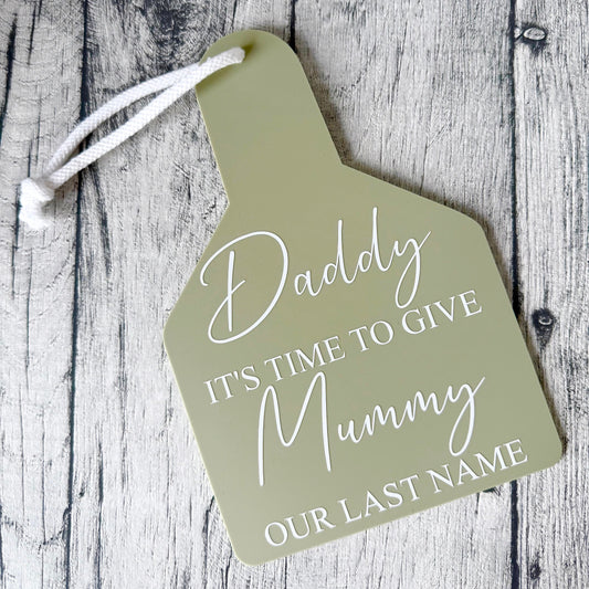 Daddy time to give Mummy our last name Wedding Sign - Sage