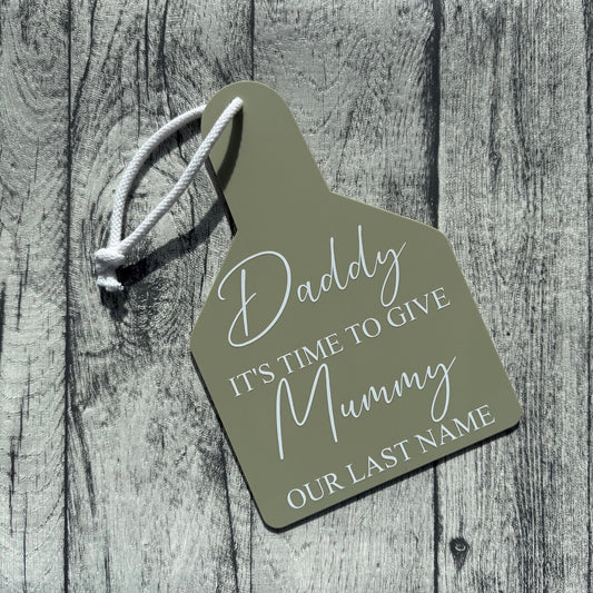 Daddy time to give Mummy our last name Wedding Sign - Sage