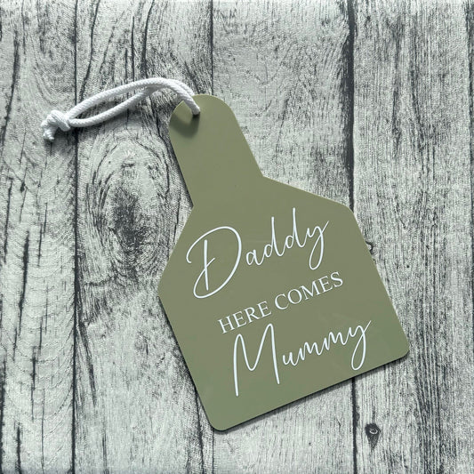 Daddy here comes Mummy Wedding Sign - Sage